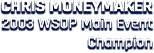 Chris Moneymaker, 2003 WSOP Main Event Champion